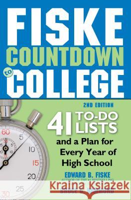 Fiske Countdown to College: 41 To-Do Lists and a Plan for Every Year of High School