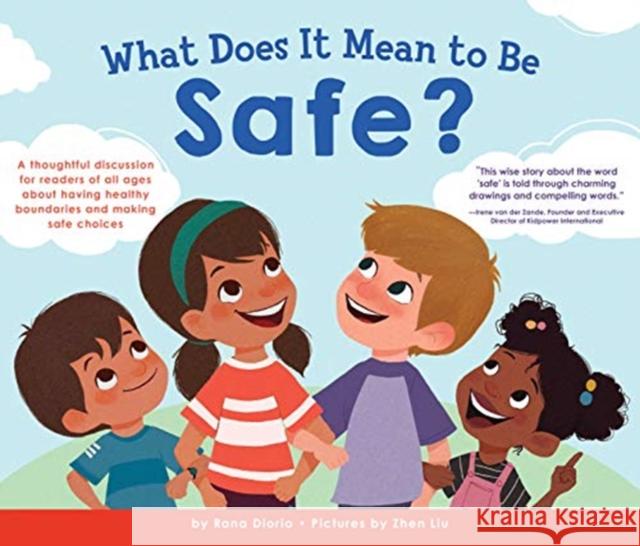 What Does It Mean to Be Safe?: A Thoughtful Discussion for Readers of All Ages about Drawing Healthy Boundaries and Making Safe Choices