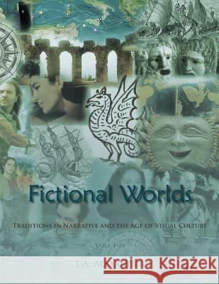 Fictional Worlds: Traditions in Narrative and the Age of Visual Culture, Vols. I-IV
