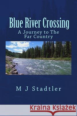 Blue River Crossing: A Journey to The Far Country