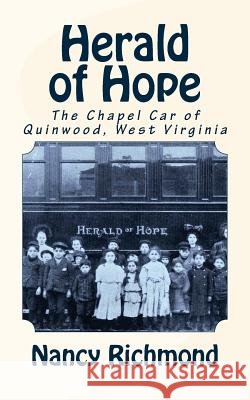 Herald of Hope: The Chapel Car of Quinwood, West Virginia