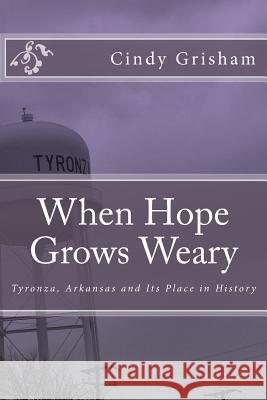 When Hope Grows Weary: Tyronza, Arkansas and Its Place in History
