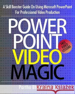 PowerPoint Video Magic: A Skill Booster Guide on Using Microsoft PowerPoint for Professional Video Production