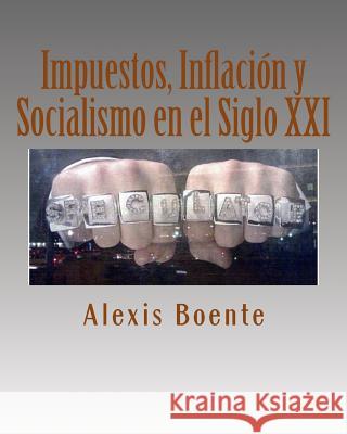 Impuestos, Inflación y Socialismo en el Siglo XXI: Temas de Economía y Política