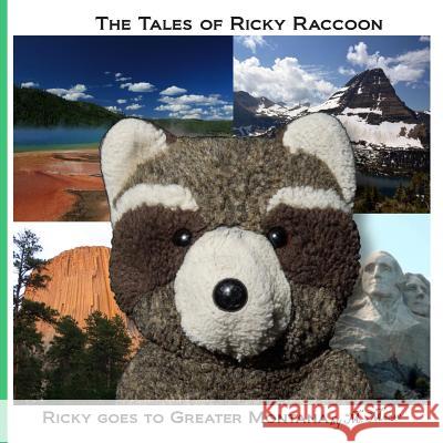 Ricky goes to Greater Montana: Ricky goes to Yellowstone & Glacier National Parks, Devils Tower & Mount Rushmore