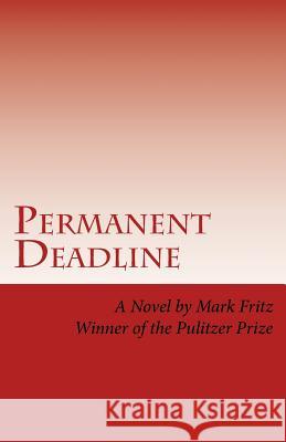 Permanent Deadline: A Novel About War, God, Country, and other Perversions