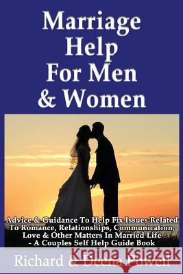 Marriage Help For Men & Women: Advice & Guidance To Help Fix Issues Related To Romance, Relationships, Communication, Love & Other Matters In Married