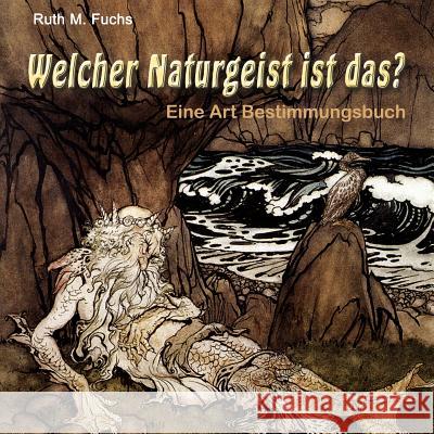 Welcher Naturgeist ist das?: Eine Art Bestimmungsbuch