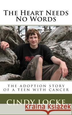 The Heart Needs No Words-The adoption story of a teen with cancer