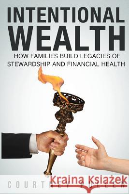 Intentional Wealth: How Families Build Legacies of Stewardship and Financial Health