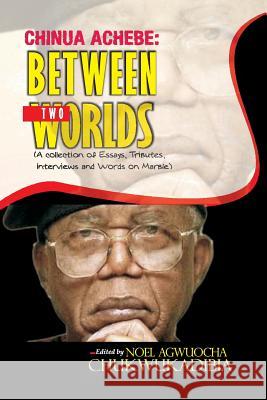 Chinua Achebe Between Two Worlds