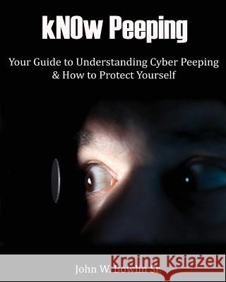 kNOw Peeping: Your Guide to Understanding Cyber Peeping and How to Protect Yourself