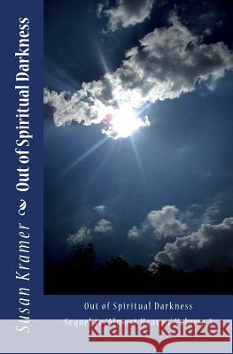 Out of Spiritual Darkness: Sequel to Almost Heaven Volume 3