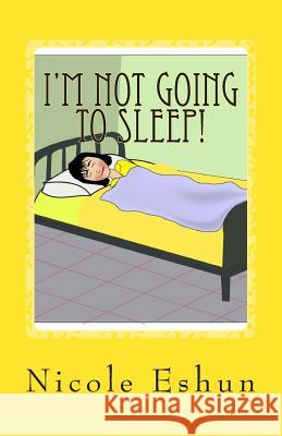 I'm not going to sleep!: Do these words sound familiar?