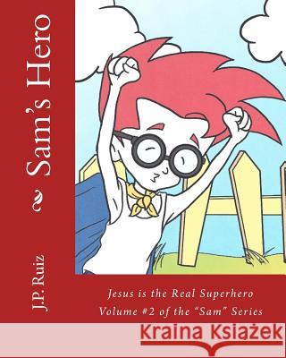 Sam's Hero: Jesus the Real Superhero