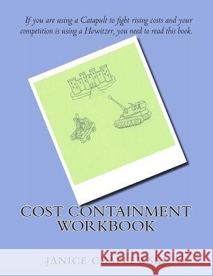 Cost Containment Workbook: Complete Guide to Material Cost Reduction and Containment