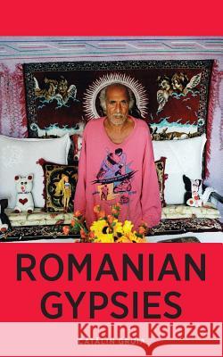 Romanian Gypsies: Nine True Stories About What it's Like To Be a Gypsy in Romania