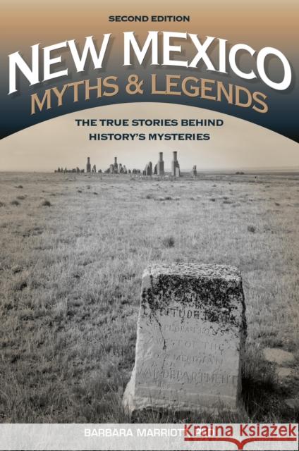 New Mexico Myths and Legends: The True Stories behind History's Mysteries, 2nd Edition