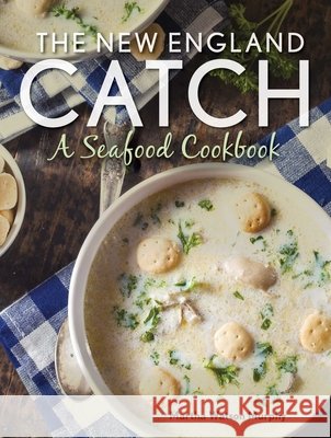 The New England Catch: A Seafood Cookbook
