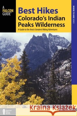 Best Hikes Colorado's Indian Peaks Wilderness: A Guide to the Area's Greatest Hiking Adventures
