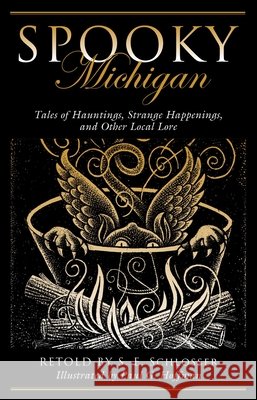 Spooky Michigan: Tales of Hauntings, Strange Happenings, and Other Local Lore, Second Edition