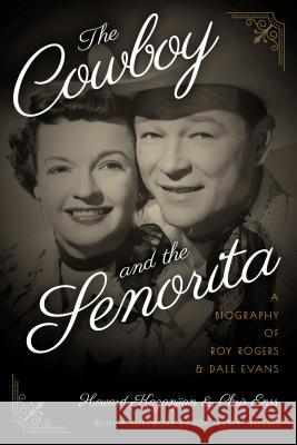 The Cowboy and the Senorita: A Biography of Roy Rogers and Dale Evans