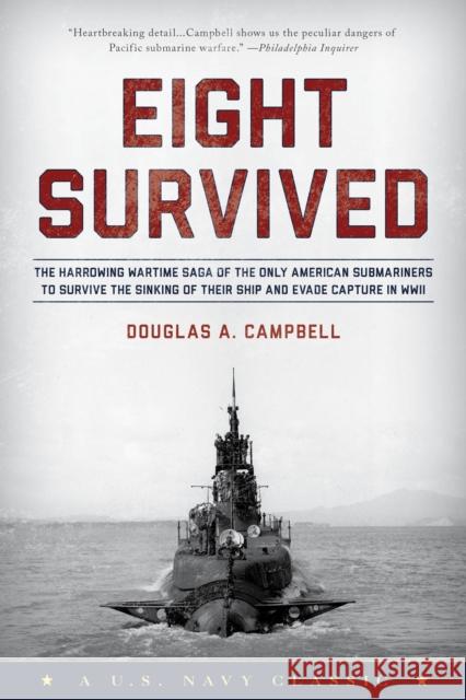 Eight Survived: The Harrowing Story of the USS Flier and the Only Downed World War II Submariners to Survive and Evade Capture