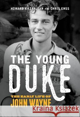 The Young Duke: The Early Life of John Wayne