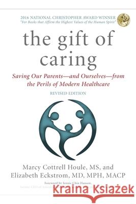 The Gift of Caring: Saving Our Parents--And Ourselves--From the Perils of Modern Healthcare