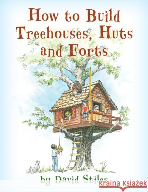 How to Build Treehouses, Huts and Forts