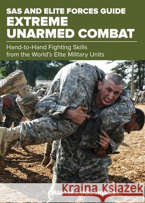 SAS and Elite Forces Guide Extreme Unarmed Combat: Hand-To-Hand Fighting Skills from the World's Elite Military Units