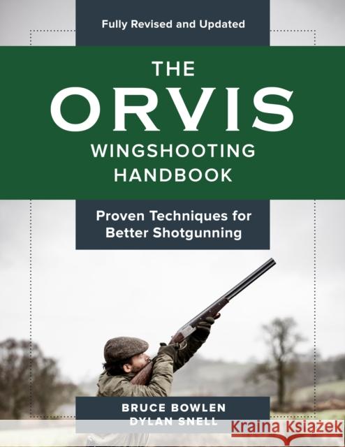 The Orvis Wingshooting Handbook, Fully Revised and Updated: Proven Techniques for Better Shotgunning