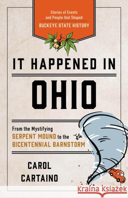 It Happened in Ohio: Stories of Events and People That Shaped Buckeye State History