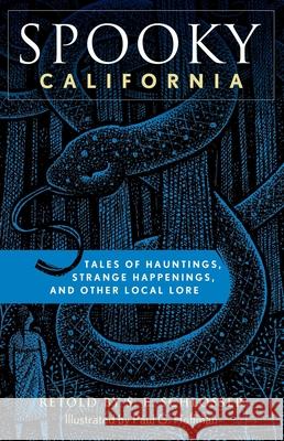 Spooky California: Tales of Hauntings, Strange Happenings, and Other Local Lore