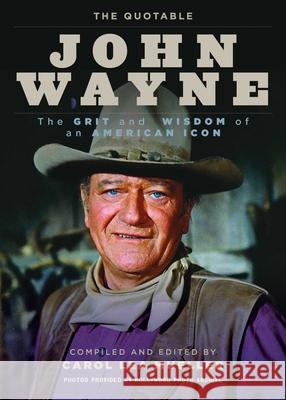 The Quotable John Wayne: The Grit and Wisdom of an American Icon
