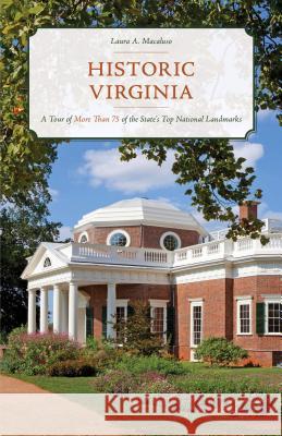 Historic Virginia: A Tour of More Than 75 of the State's Top National Landmarks