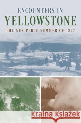 Encounters in Yellowstone: The Nez Perce Summer of 1877