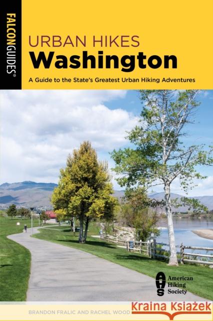 Urban Hikes Washington: A Guide to the State's Greatest Urban Hiking Adventures