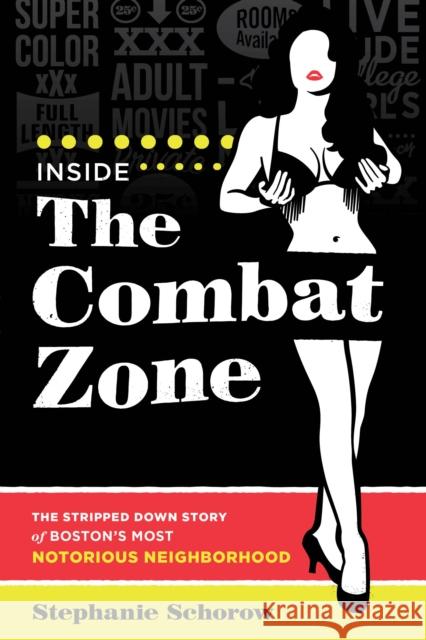 Inside the Combat Zone: The Stripped Down Story of Boston's Most Notorious Neighborhood