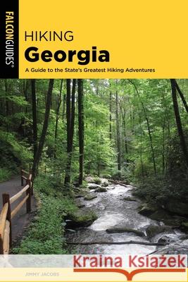 Hiking Georgia: A Guide to the State's Greatest Hiking Adventures