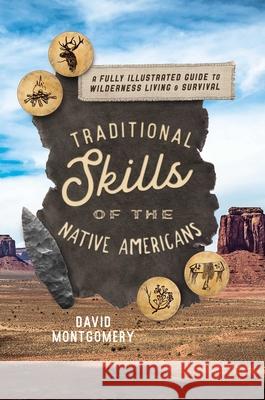 Traditional Skills of the Native Americans: A Fully Illustrated Guide to Wilderness Living and Survival