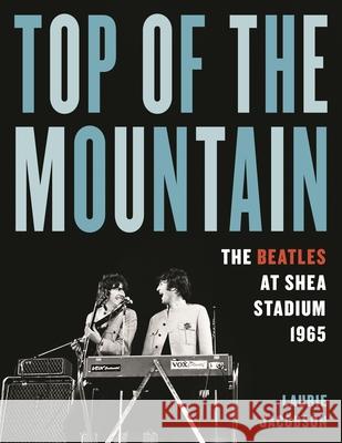 Top of the Mountain: The Beatles at Shea Stadium 1965