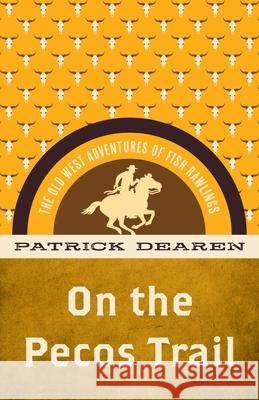 On the Pecos Trail: The Old West Adventures of Fish Rawlings