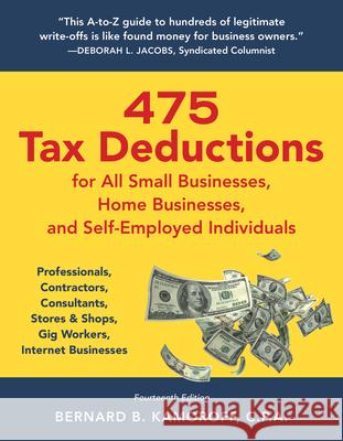 475 Tax Deductions for All Small Businesses, Home Businesses, and Self-Employed Individuals: Professionals, Contractors, Consultants, Stores & Shops,