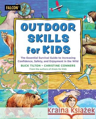 Outdoor Skills for Kids: The Essential Survival Guide to Increasing Confidence, Safety, and Enjoyment in the Wild