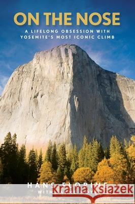 On the Nose: A Lifelong Obsession with Yosemite's Most Iconic Climb