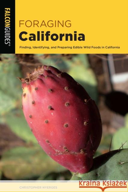 Foraging California: Finding, Identifying, and Preparing Edible Wild Foods in California