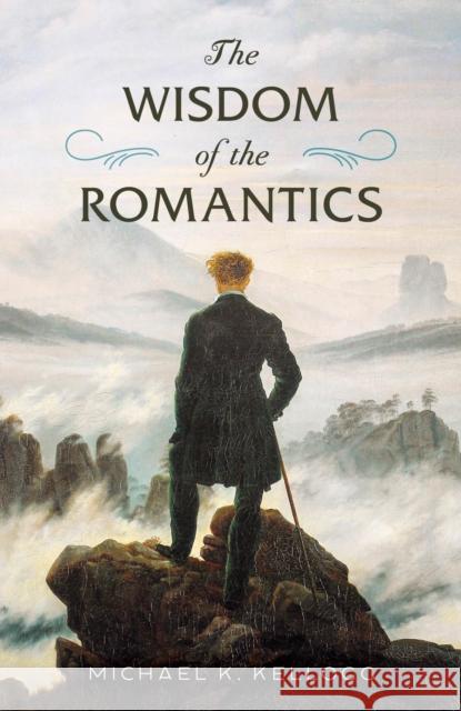 The Wisdom of the Romantics