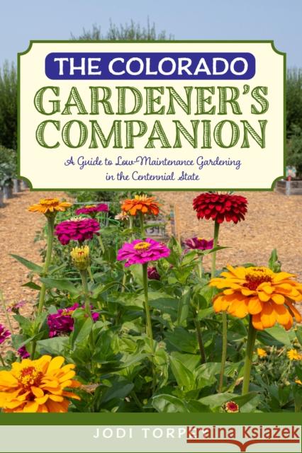 The Colorado Gardener's Companion: A Guide to Low-Maintenance Gardening in the Centennial State