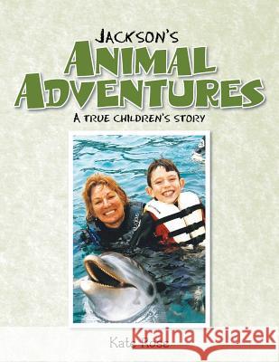 Jackson's Animal Adventures: A True Children's Story